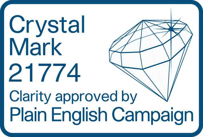 Crystal Mark 21774. Clarity approved by Plain English Campaign.