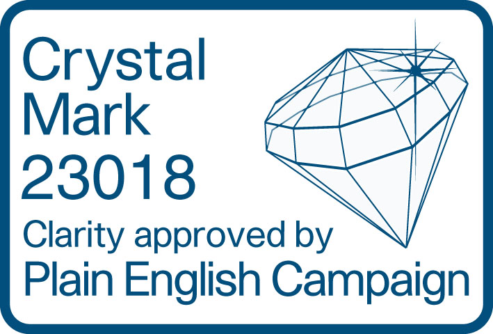 Crystal Mark 23018. Clarity approved by Plain English Campaign.