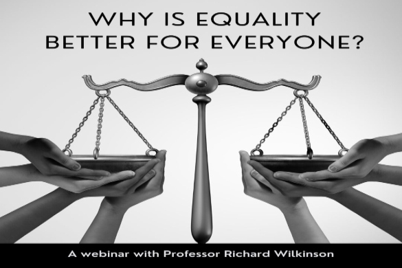 Webinar poster with balanced scales of justice and the title 'Why is equality better for everyone?' and the subtitle 'A webinar with Professor Richard Wilkinson'